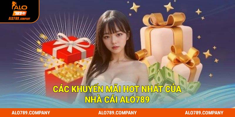 Khuyến Mãi Alo789 – Danh Sách Ưu Đãi Vàng Của Điểm Cược 2 Các khuyến mãi hot nhất của nhà cái Alo789