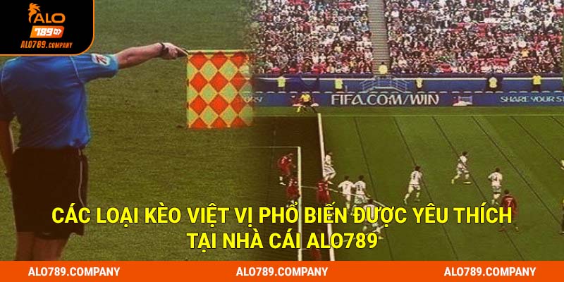 Kèo Việt Vị Alo789 - Bật Mí Bí Kíp Cược Tối Ưu Chiến Thắng 2 Các loại kèo việt vị phổ biến được yêu thích tại nhà cái Alo789