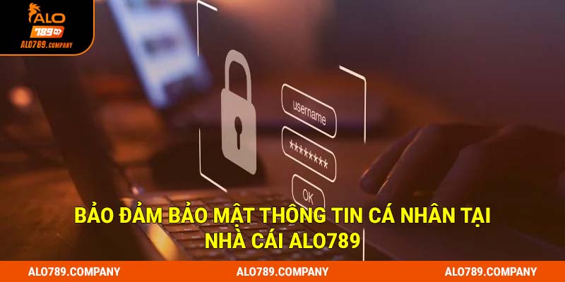 Bảo đảm bảo mật thông tin cá nhân tại nhà cái Alo789