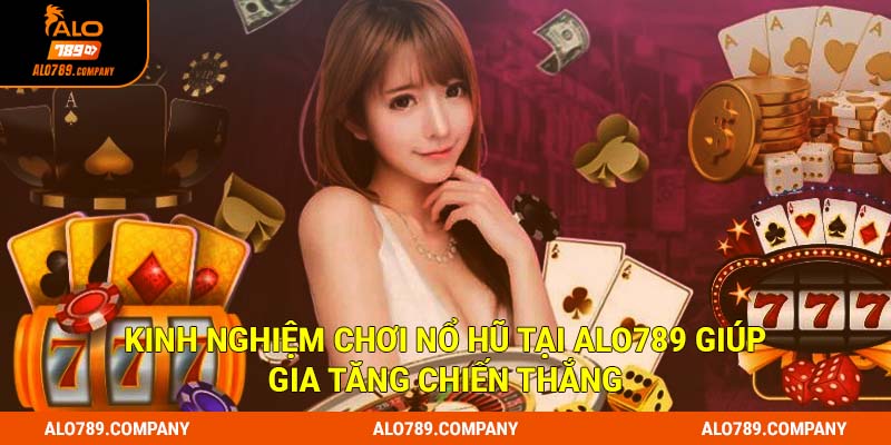 Nổ Hũ Alo789 - Khám Phá Slot Game Đỉnh Cao Trải Nghiệm Hấp Dẫn 3 Kinh nghiệm chơi nổ hũ tại Alo789 giúp gia tăng chiến thắng