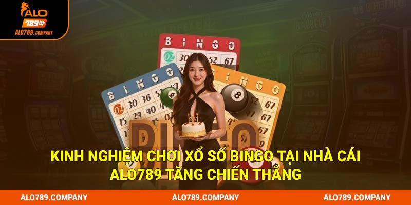 Xổ Số Bingo - Sân Chơi Số 1, Thưởng Siêu Tốc Alo789 3 Kinh nghiệm chơi xổ số Bingo tại nhà cái Alo789 tăng chiến thắng