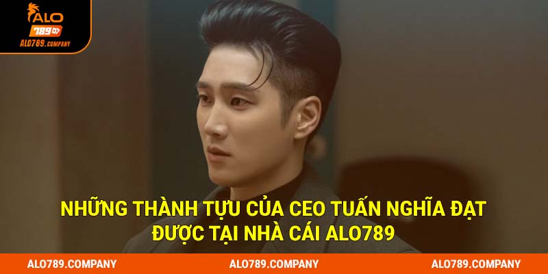 Những thành tựu của CEO Tuấn Nghĩa đạt được tại nhà cái Alo789