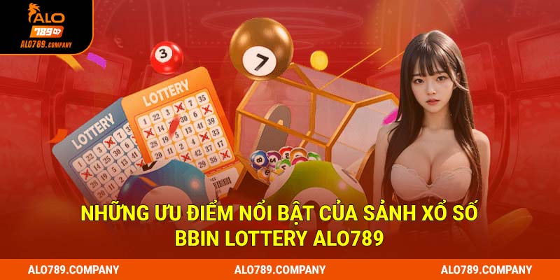 Những ưu điểm nổi bật của sảnh xổ số BBin Lottery Alo789
